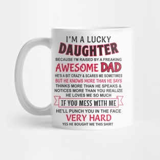 I Am A Lucky Daughter I have an awesome dad Mug